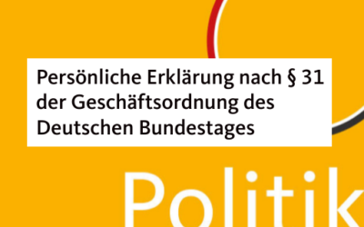Persönliche Erklärung nach § 31 der Geschäftsordnung des Deutschen Bundestages