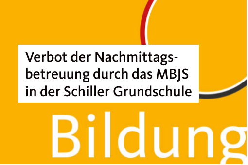 Verbot der Nachmittagsbetreuung durch das MBJS in der Potsdamer Schiller Grundschule